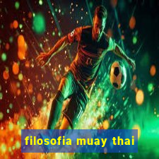 filosofia muay thai